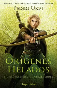 Orígenes Helados (El Sendero del Guardabosques 11)