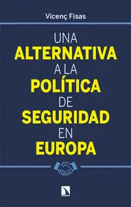 Una Alternativa a la Política de Seguridad en Europa