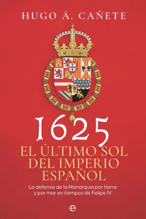1625. El Último Sol del Imperio Español