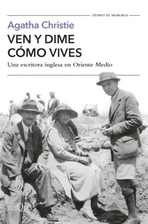 Ven y Dime Como Vives. Una Escritora Inglesa en Oriente Medio