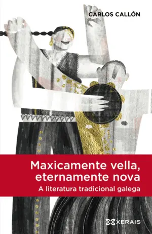 MAXICAMENTE VELLA, ETERNAMENTE NOVA. A LITERATURA TRADICIONAL GALEGA
