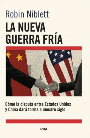 La Nueva Guerra Fría: Cómo la Disputa entre Ee. uu. Y China Dará Forma a nuestro