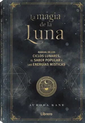 LA MAGIA DE LA LUNA, MANUAL DE LOS CICLOS LUNARES,