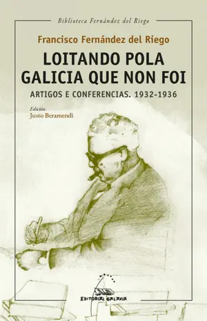 Loitando Pola Galicia que Non Foi. Artigos e Conferencias. 1932-1936