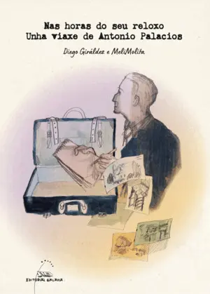 NAS HORAS DO SEU RELOXO:UNHA VIAXE DE ANTONIO PALACIOS