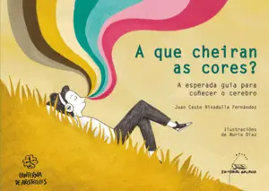 A que Cheiran As Cores? a Esperada Guía para Coñecer o Cerebro