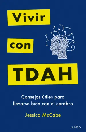 Vivir con Tdah. Consejos Útiles para Llevarse Bien con el Cerebro