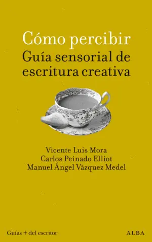 Como Percibir: Guia Sensorial de Escritura Creativa