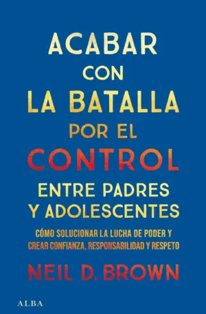 ACABAR CON LA BATALLA POR EL CONTROL ENTRE PADRES Y ADOLESCENTES