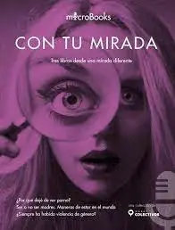 Con tu Mirada: por que Deje de Ver Porno; Ser o no Ser Madres; Siempre Ha Habido Violencia de Genero