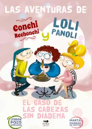 Las Aventuras de Conchi Rechonchi y Loli Panoli: el Caso de las Cabezas sin Diad