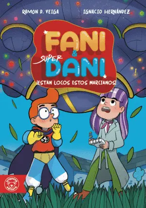 Fani y Super Dani ¡Están Locos estos Marcianos!