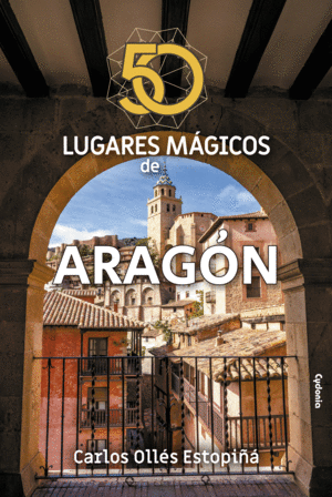 50 LUGARES MÁGICOS DE ARAGÓN
