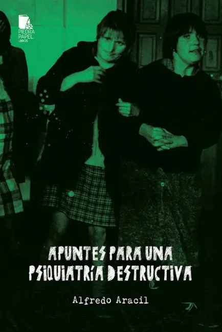 Apuntes para una Psiquiatría Destructiva
