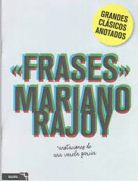 GRANDES CLÁSICOS ANOTADOS. FRASES MARIANO RAJOY