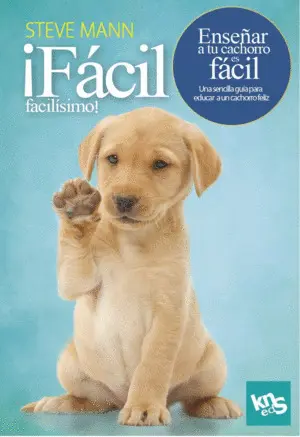 ¡Fácil, Facilísimo! Enseñar a tu Cachorro Es Fácil