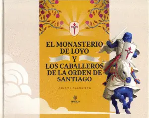 El Monasterio de Loyo y los Caballeros de la Orden de Santiago