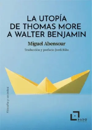 Utopía de Thomas More a Walter Benjamin, la