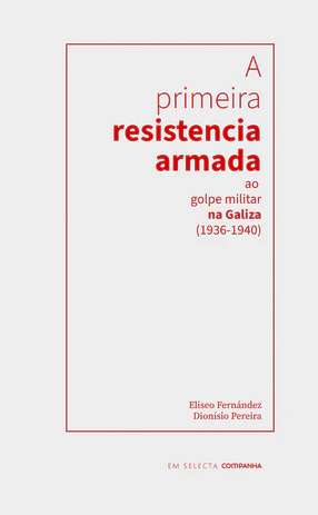A PRIMEIRA RESISTENCIA ARMADA AO GOLPE MILITAR NA GALIZA (1936-1940)