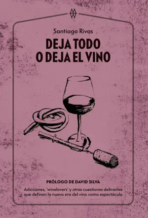 Deja Todo o Deja el Vino