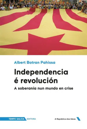 Independencia é Revolución. A Soberanía Nun Mundo en Crise