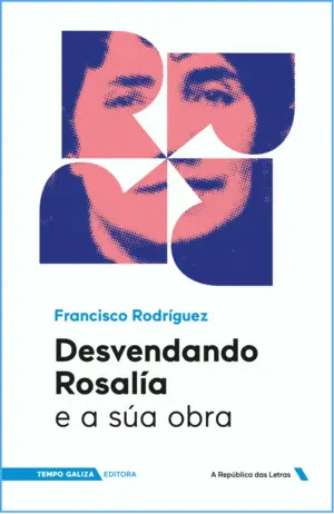 Desvendando Rosalía e a Súa Obra