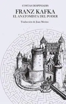 Franz Kafka, el Anatomista del Poder
