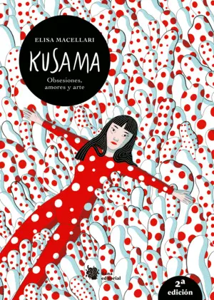 Kusama. Obsesiones, Amores y Arte.