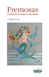 Fremosas. Cantigas de Amigo e de Amor