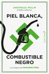 Piel Blanca, Combustible Negro