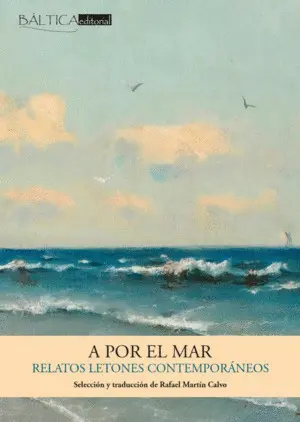 A por el Mar. Relatos Letones Contemporáneos