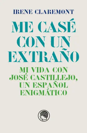 Me Casé con un Extraño. Mi Vida con José Castillejo, un Español Enigmático