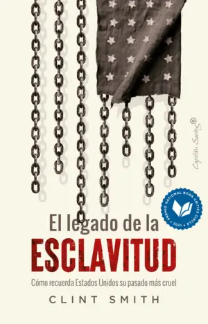 El Legado de la Esclavitud. Cómo Recuerda Estados Unidos Su Pasado Más Cruel