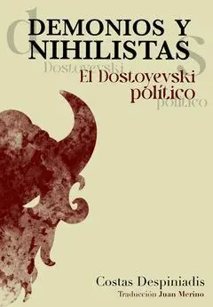 Demonios y Nihilistas. El Dostoyevski Politico