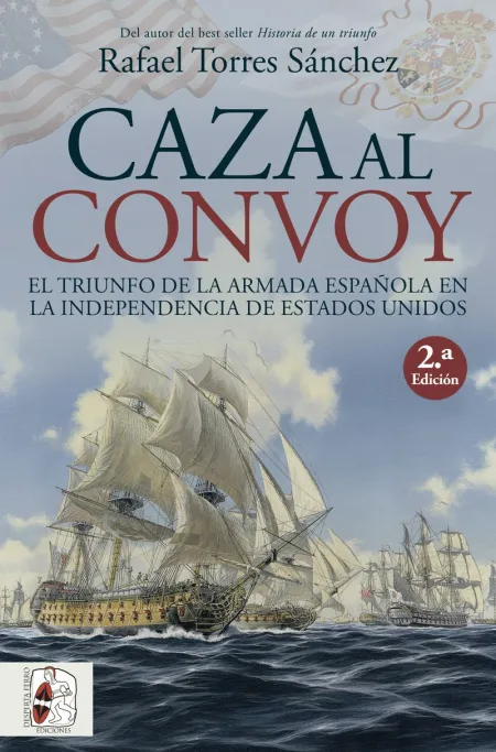 Caza Al Convoy. El Triunfo de la Armada Española en la Independencia de Estados