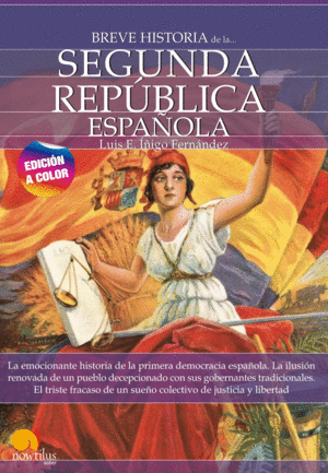 BREVE HISTORIA DE LA SEGUNDA REPÚBLICA ESPAÑOLA N.E. COLOR