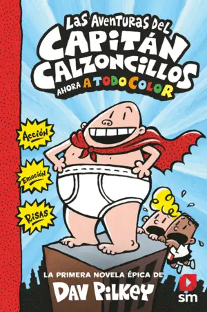 1. El Capitán Calzoncillos. Las Aventuras del Capitán Calzoncillos