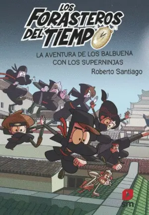 Los Forasteros del Tiempo 10. La Aventura de los Balbuena con los Superninjas.