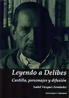 Leyendo a Delibes. Castilla, Personajes y Difusión