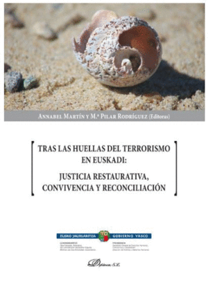 TRAS LAS HUELLAS DEL TERRORISMO EN EUSKADI: JUSTICIA RESTAURATIVA, CONVIVENCIA Y