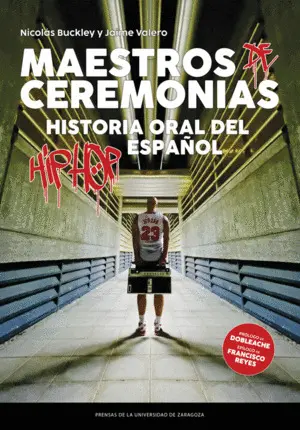 Maestros de Ceremonias. Historia Oral del Hip Hop Español