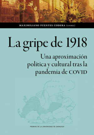 GRIPE DE 1918, LA. UNA APROXIMACION POLITICA Y CULTURAL TRAS LA PANDEMIA DE COVI