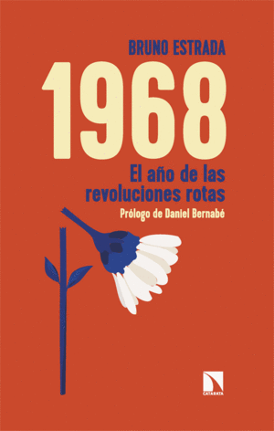 1968. EL AÑO DE LAS REVOLUCIONES ROTAS