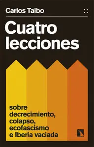 Cuatro Lecciones Sobre Decrecimiento, Colapso, Ecofascismo e Iberia Vaciada