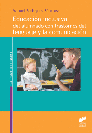 EDUCACIÓN INCLUSIVA DEL ALUMNADO CON TRASTORNOS DEL LENGUAJE Y LA COMUNICACIÓN