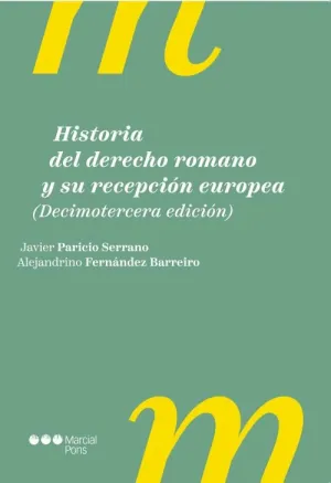 Historia del Derecho Romano y Su Recepción Europea. 13. ª Ed.