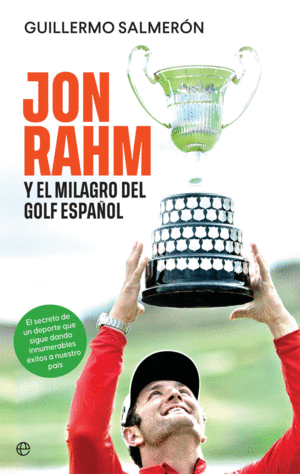 JON RAHM Y EL MILAGRO DEL GOLF ESPAÑOL
