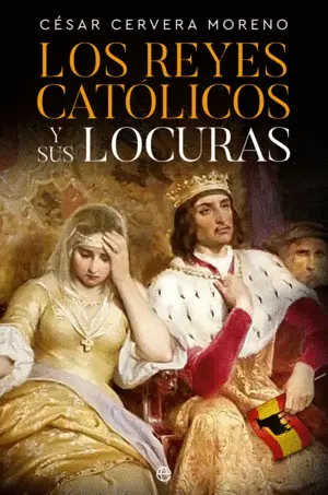 Los Reyes Católicos y Sus Locuras