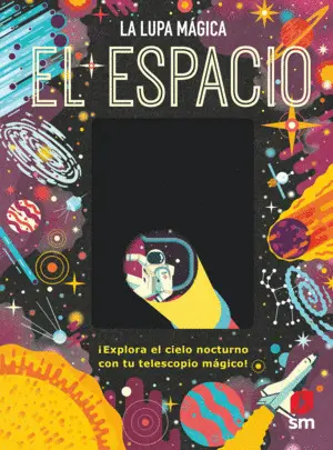 El Espacio. La Lupa Mágica