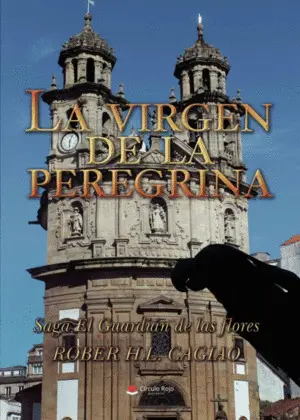 La Virgen de la Peregrina (El Gurdián de las Flores 6)